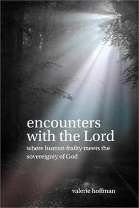 Encounters with the Lord: Where Human Frailty Meets the Sovereignty of God