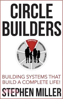 Circle Builders: Building Systems That Build a Complete Life!