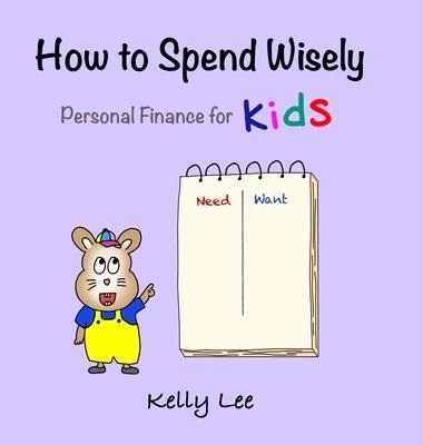 How to Spend Wisely: Teach Young Children How to Plan and Budget, Perfect for Preschool and Primary Grade Kids