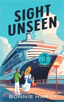 Sight Unseen Redondo and Rose Neighbors in Crime Book Three