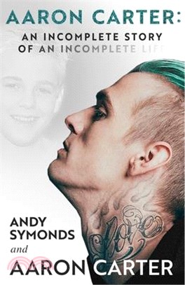 Aaron Carter: An Incomplete Story of an Incomplete Life