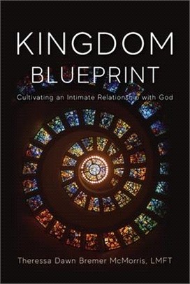 Kingdom Blueprint: Cultivating an Intimate Relationship with God