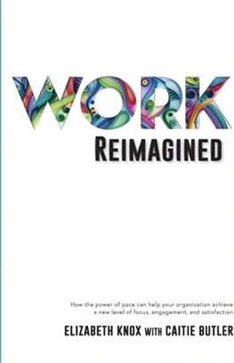 Work Reimagined: How the power of pace can help your organization achieve a new level of focus, engagement and satisfaction