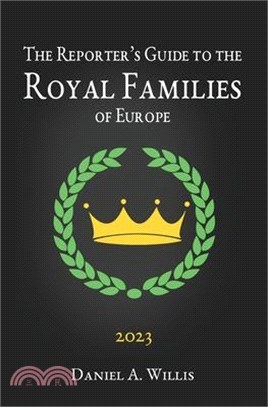 The 2023 Reporter's Guide to the Royal Families of Europe