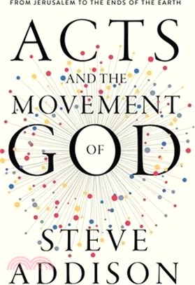 Acts and the Movement of God: From Jerusalem to the Ends of the Earth