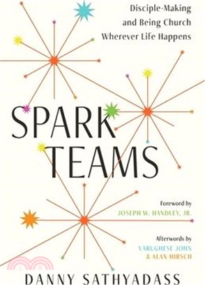 Spark Teams: Disciple-Making and Being Church Wherever Life Happens