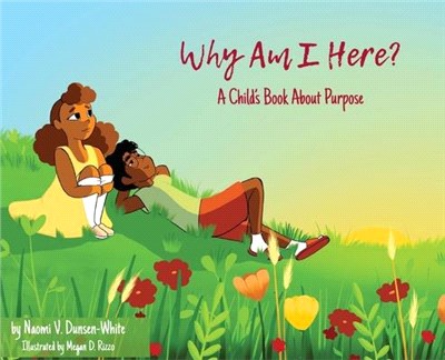 Why Am I Here? A Child's Book About Purpose