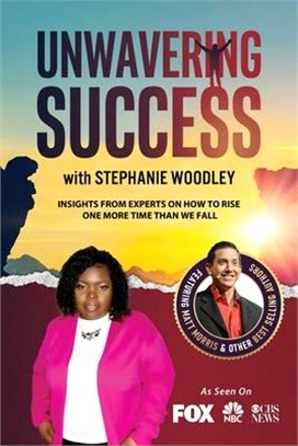 Unwavering Success with Stephanie Woodley