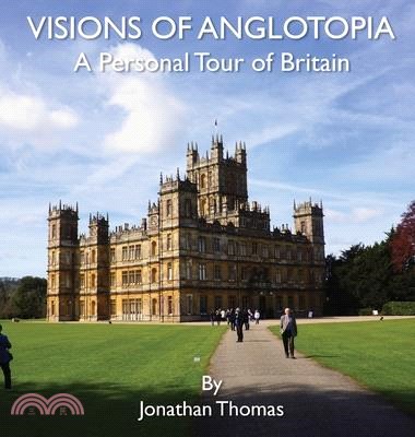 Visions of Anglotopia: A Personal Tour of Britain