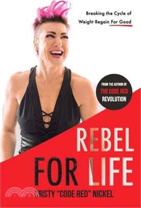 Rebel for Life: Breaking the Cycle of Weight Regain For Good