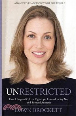 Unrestricted: How I Stepped Off the Tightrope, Learned to Say No, and Silenced Anorexia