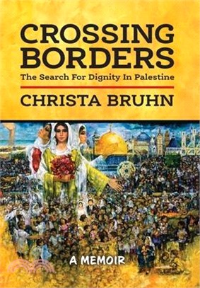 Crossing Borders: The Search For Dignity In Palestine