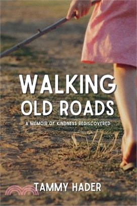 Walking Old Roads: A Memoir of Kindness Rediscovered