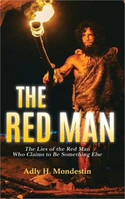 The Red Man: The Lies of the Red Man Who Claims to Be Something Else
