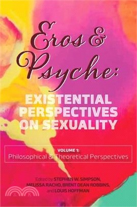 Eros & Psyche (Volume 1: Existential Perspectives on Sexuality