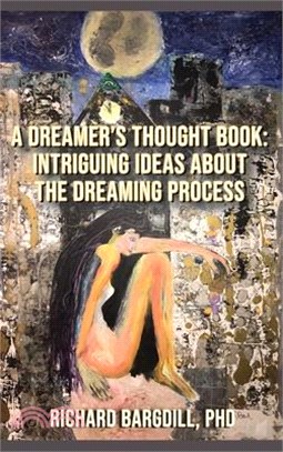 A Dreamer's Thought Book: Intriguing Ideas about the Dreaming Process