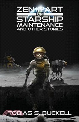 Zen and the Art of Starship Maintenance and Other Stories