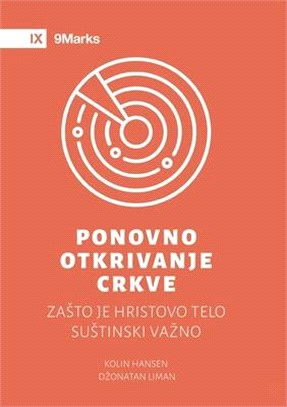 Rediscover Church (Ponovno otkrivanje crkve) (Serbian): Why the Body of Christ Is Essential