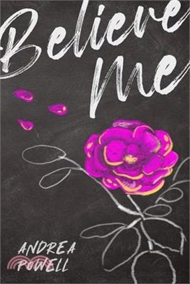 Believe Me: The True Story of How a Trafficked Teen and Her Advocate Changed the Justice System and Found True Freedom