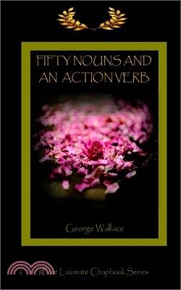 Fifty Nouns and an Action Verb: A Golden Laurels Poet Laureate Chapbook