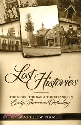 Lost Histories: The Good, the Bad, and the Strange in Early American Orthodoxy