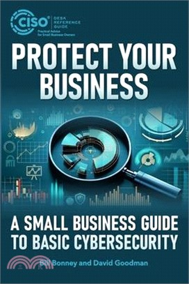 Protect Your Business: A Small Business Guide to Basic Cybersecurity