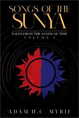 Songs of the Sunya Tales from the Sands of Time Volume I