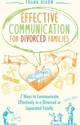 Effective Communication for Divorced Families: 7 Ways to Communicate Effectively in a Divorced or Separated Family