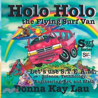 Holo Holo the Flying Surf Van: Let's Use S.T.E.A.M. Science, Technology, Engineering, Art, and Math