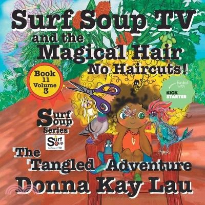 Surf Soup TV and the Magical Hair: No Haircuts! The Tangled Adventure Book 11 Volume 3