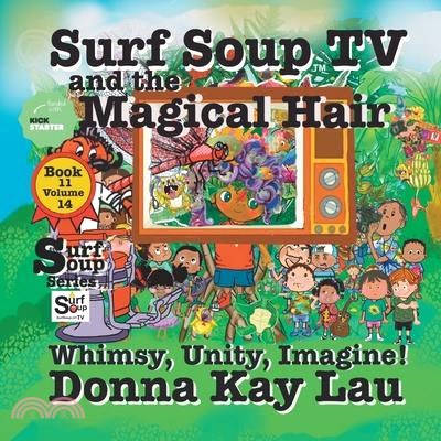 Surf Soup TV and the Magical Hair: Whimsy, Unity, Imagine!
