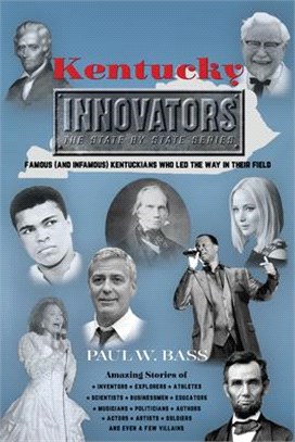 Kentucky Innovators: Famous (and Infamous) Kentuckians Who Led the Way in Their Field