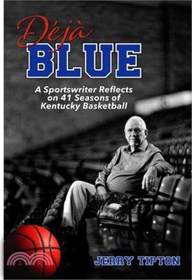 Déjà Blue: A Sportswriter Reflects on 41 Seasons of Kentucky Basketball