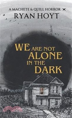 We Are Not Alone in the Dark