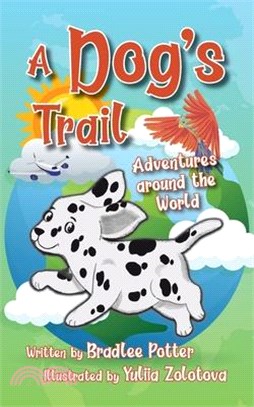 A Dog's Trail: Adventures Around the World