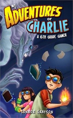 Adventures of Charlie: A 6th Grade Gamer #1