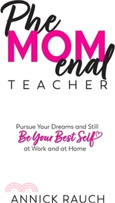 PheMOMenal Teacher: Pursue Your Dreams and Still Be Your Best Self at Work and at Home