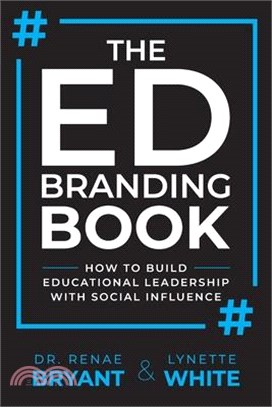 The Ed Branding Book: How to Build Educational Leadership with Social Influence