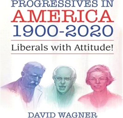 Progressives in America 1900-2020: Liberals with Attitude!