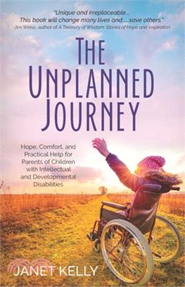 The Unplanned Journey: Hope, Comfort, and Practical Help for Parents of Children with Intellectual and Developmental Disabilities