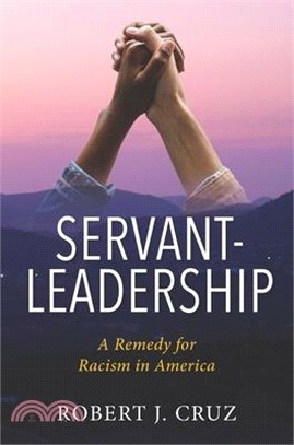 Servant-Leadership: A Remedy for Racism in America