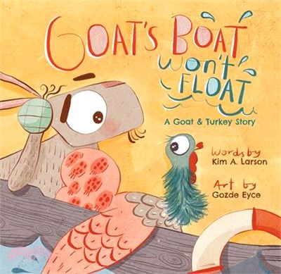 Goat's Boat Won't Float: A Goat & Turkey Story