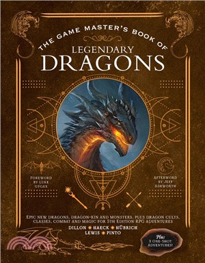 The Game Master's Book of Legendary Dragons: Epic new dragons, dragon-kin and monsters, plus dragon cults, classes, combat and magic for 5th Edition RPG adventures