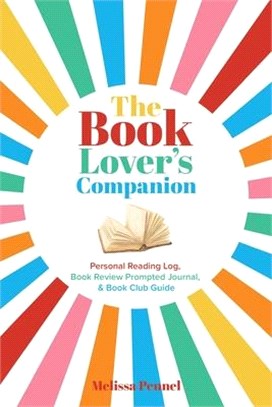 The Book Lover's Companion: Personal Reading Log, Book Review Prompted Journal, and Book Club Guide