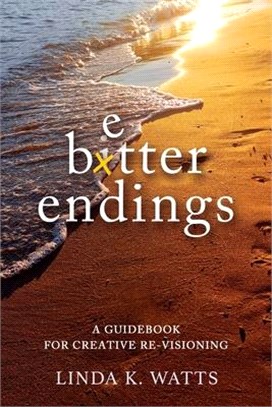 Better Endings: A Guidebook for Creative Re-Visioning