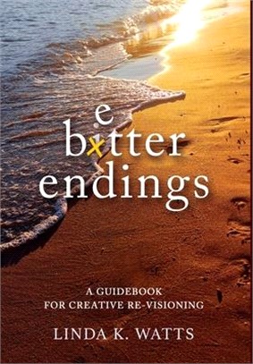 Better Endings: A Guidebook for Creative Re-Visioning