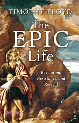 The Epic Life: Revelation, Resistance, and Revival