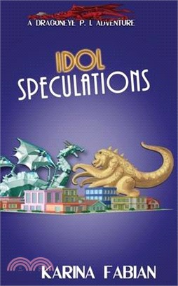 Idol Speculations: A DragonEye, PI Story