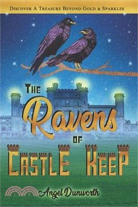 The Ravens of Castle Keep: Discover a Treasure Beyond Gold & Sparkles