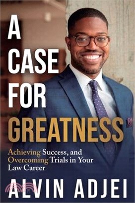 A Case for Greatness: Achieving Success and Overcoming Trials in Your Law Career